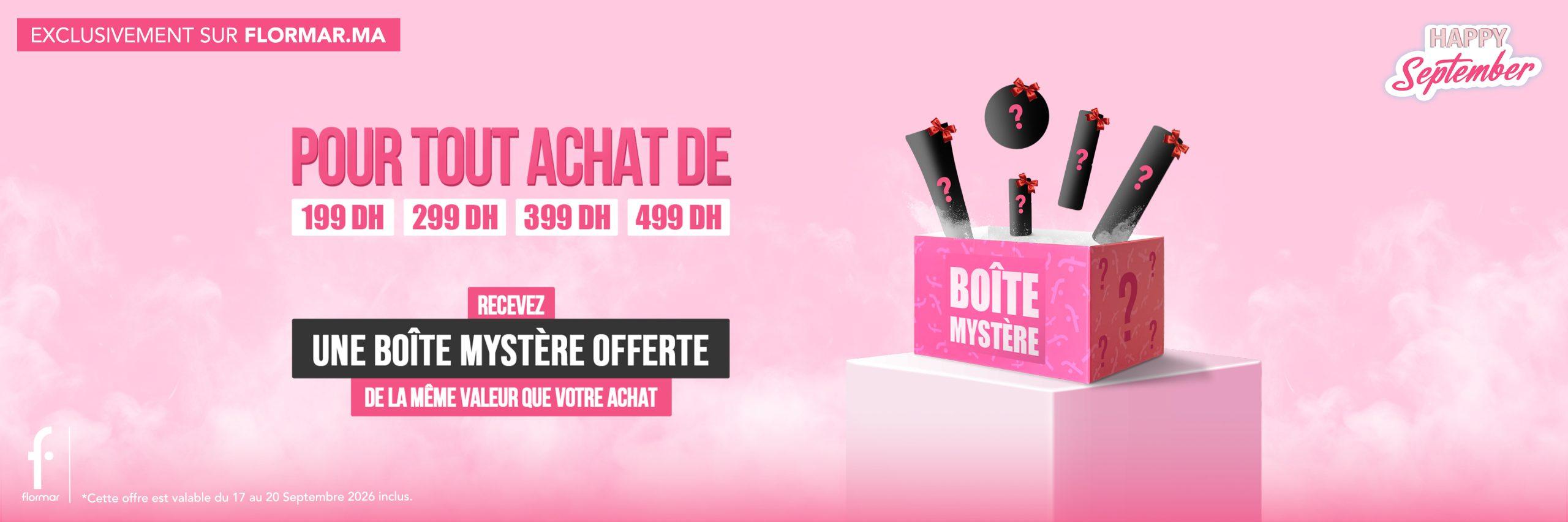 Happy September : pour tout achat de 199, 299, 399 ou 499 DH, recevez une boîte mystère offerte de la même valeur que votre achat. Exclusivement sur Flormar.ma, du 17 au 20 septembre 2026 inclus.
